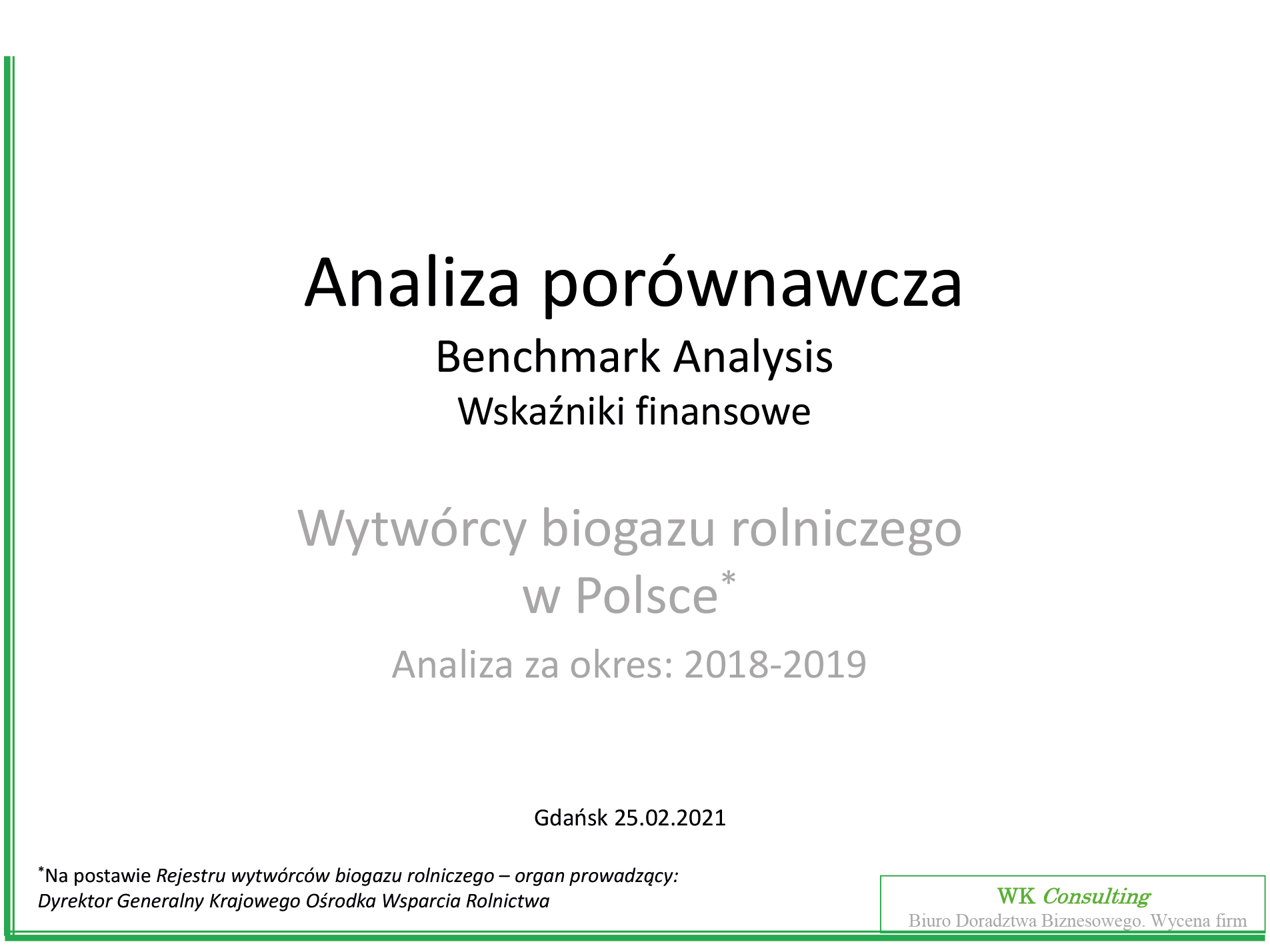 raport - Analiza porównawcza – Benchmark Analysis Wskaźniki finansowe Wytwórcy biogazu rolniczego w Polsce Analiza za okres: 2018-2019