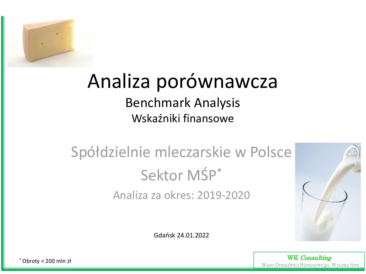 raport - Analiza porównawcza – Benchmark Analysis Wskaźniki finansowe Spółdzielnie mleczarskie w Polsce Sektor MŚP Analiza za okres: 2019-2020