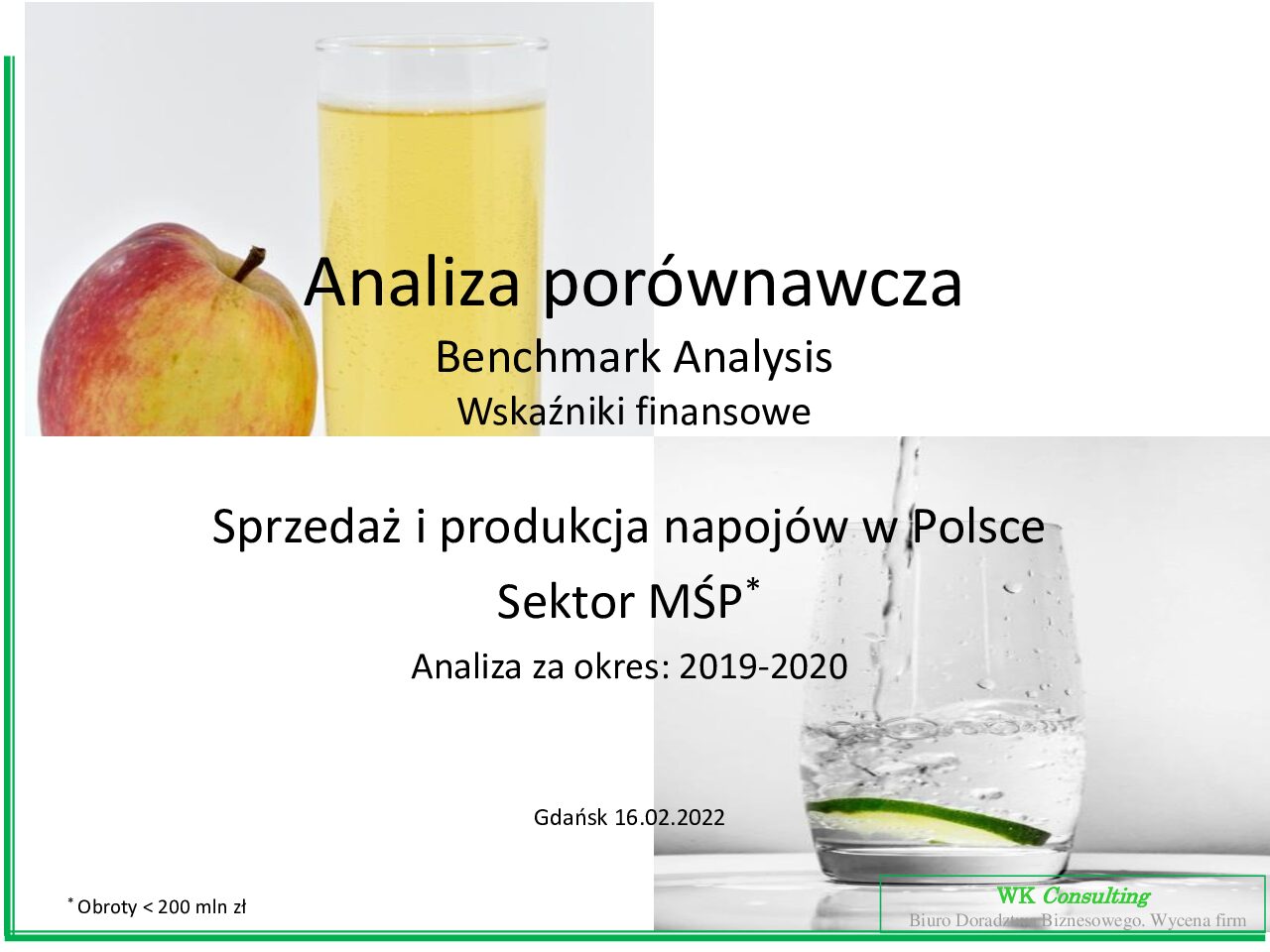 raport - Analiza porównawcza – Benchmark Analysis Wskaźniki finansowe Sprzedaż i produkcja napojów w Polsce Sektor MŚP Analiza za okres: 2019-2020